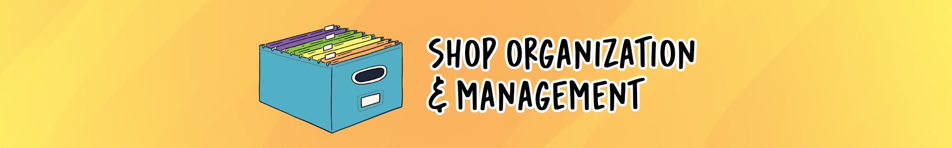 Shop Organization & Management